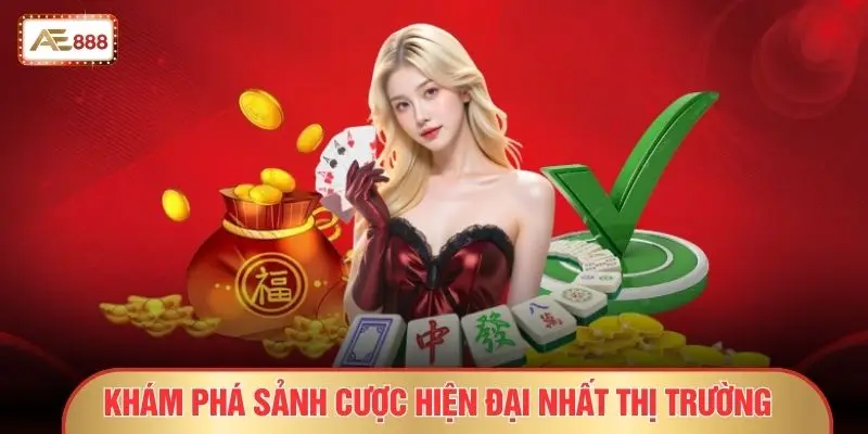 Khám phá sảnh cược hiện đại nhất thị trường